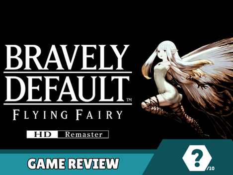 Bravely Default Flying Fairy HD Remaster Review