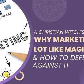 Why Marketing is a Lot Like Magic & How to Defend Against It | A Christian Witch's Magic Tips