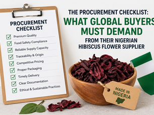 The Procurement Checklist: What Global Buyers Must Demand from Their Nigerian Hibiscus Flower Supplier