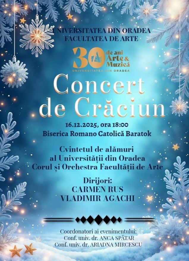 Concertul de Crăciun al Facultății de Arte 2025. Dirijori Vladimir Agachi și Carmen Rus. 16 decembrie. Biserica Romano-Catolică "Baratok". Ora 18. Intrarea liberă.