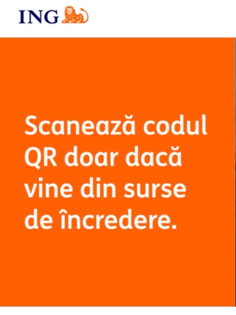 ING spune: Ferește-te de fraudele cu cod QR. Nu toate codurile QR sunt sigure. Și nu toate trebuie scanate. Folosește doar camera din aplicație. Prea bun sau prea bombastic înseamnă SCAM