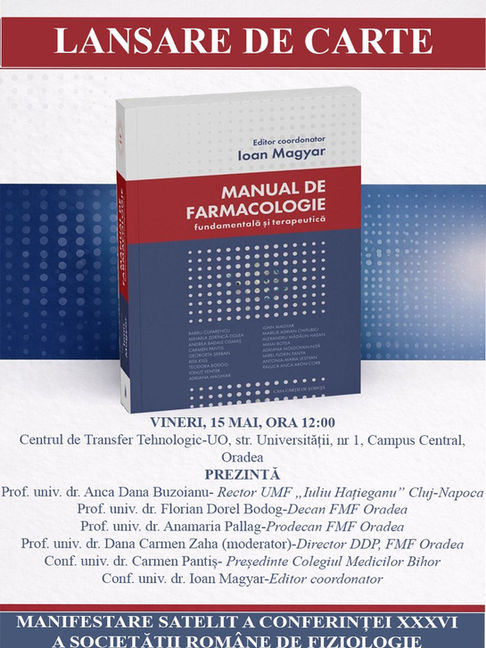 MANUAL DE FARMACOLOGIE FUNDAMNETALĂ ȘI TERAPEUTICĂ. Ediția 2. Lansat la Centrul de Transfer Tehnologic al Universității din Oradea.