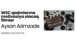 WSC qadınlarına motivasiya olacaq filmlər