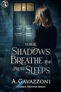 Where Shadows Breathe and Truth Sleeps: A Sizzling, Psychological Suspense Thriller (Hidden Motives Book 4)