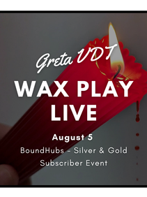 Wax Play Live with Greta VDT