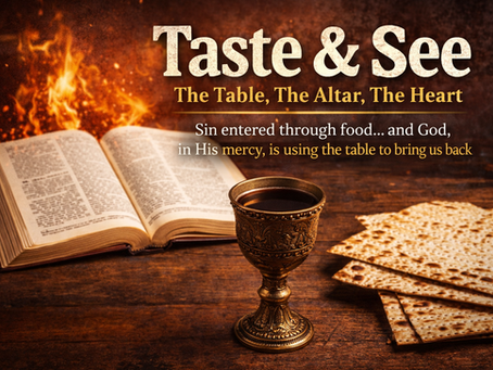 🔥 Taste & See: The Table, The Altar, The Heart