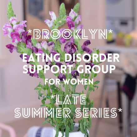 Brooklyn Eating Disorder Support Group; Late Summer Series