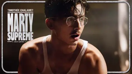 Marty Supreme: Ambition, Chaos and the Price of Greatness