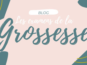 Les examens de la grossesse