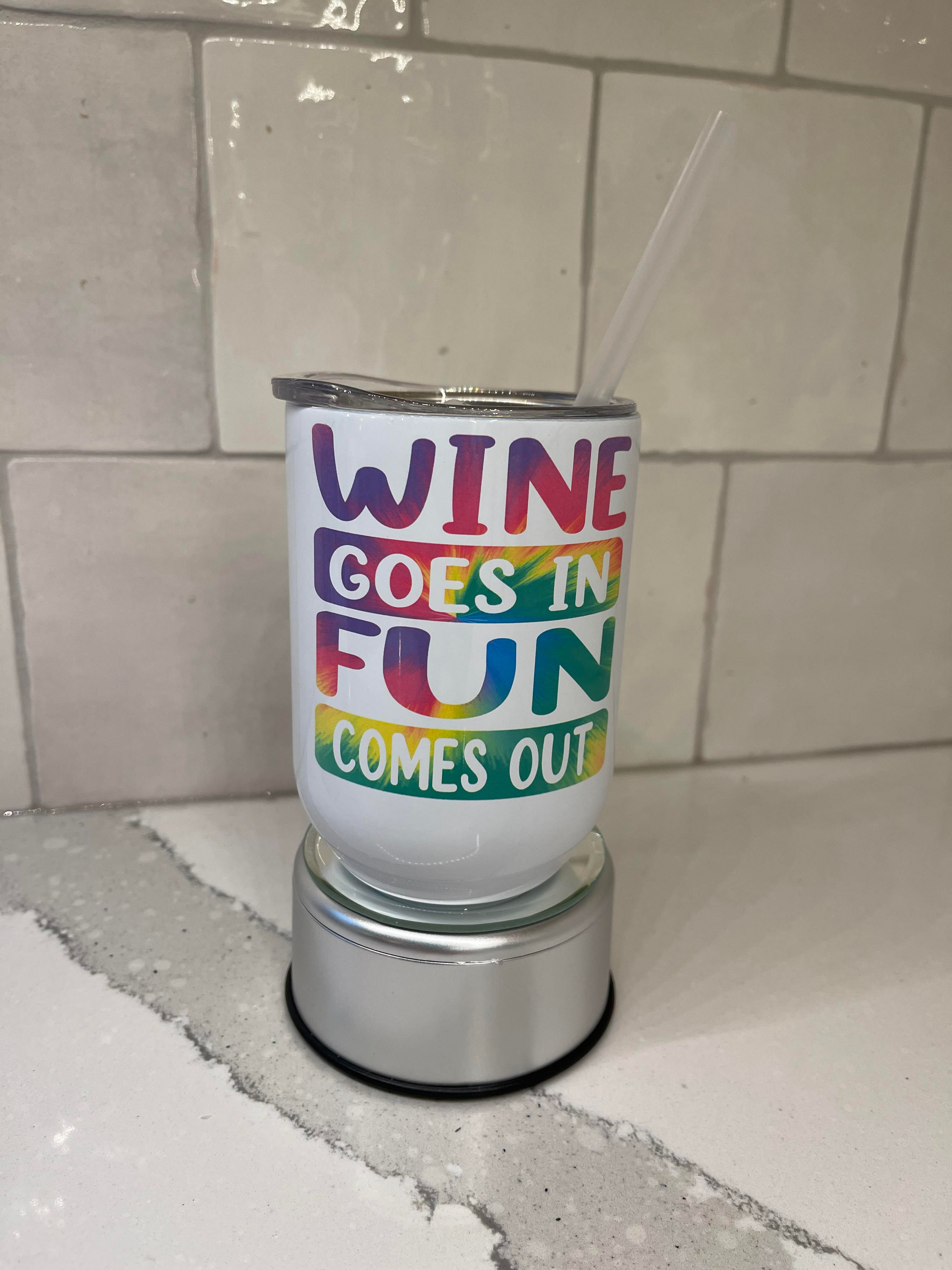Wine Goes In Tumbler