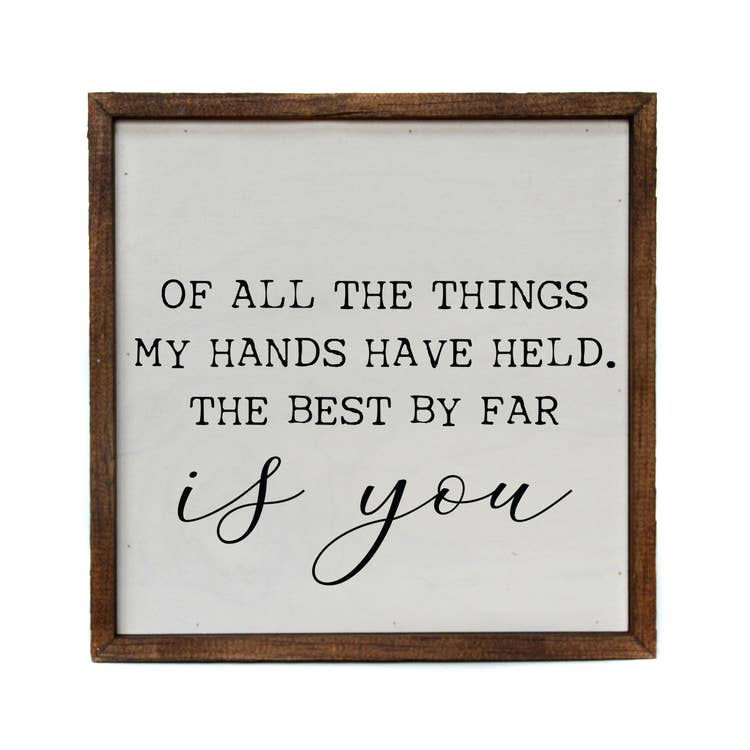 "Of all the things" Wooden Sign