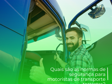 Quais são as normas de segurança para motoristas de transporte terrestre
