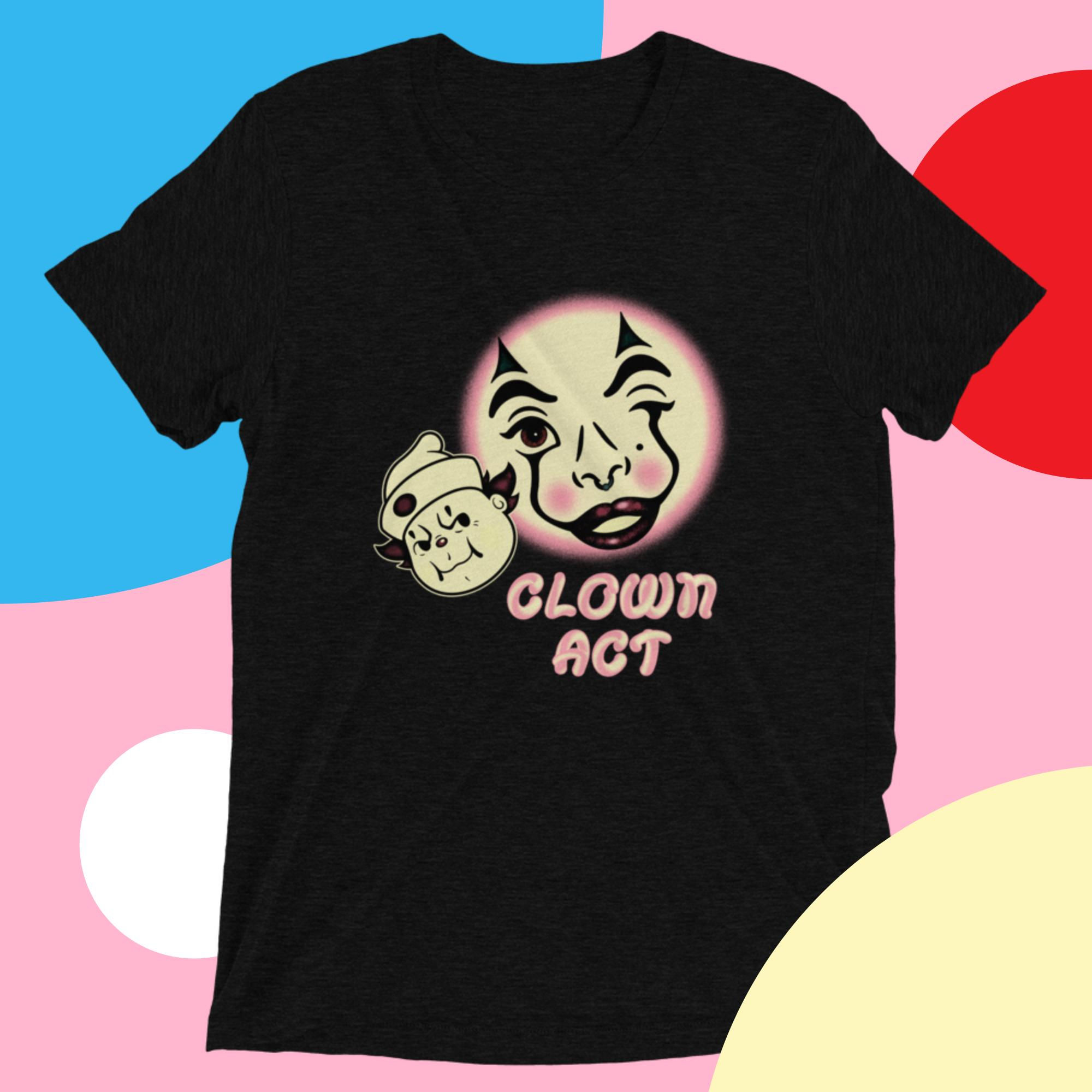 CLOWN ACT- SHORT SLEEVE T-SHIRT