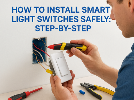 How to Install Smart Light Switches Safely: Step-by-Step