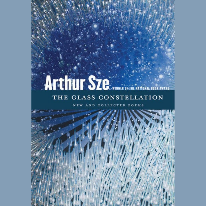 Arthur Sze, The Glass Constellation