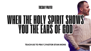 When the Holy Spirit Shows You the Ears of God