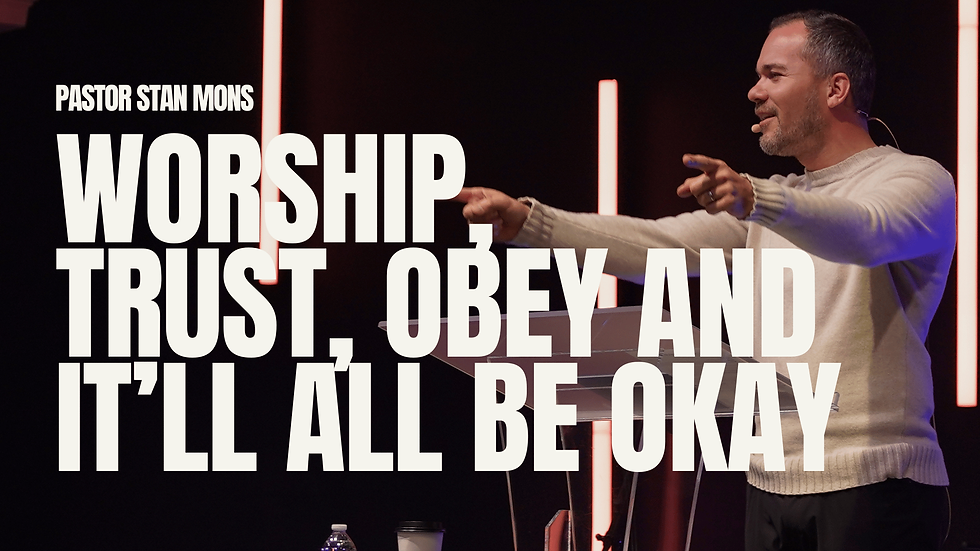 Worship, Trust, Obey, And It'll All Be Okay 