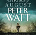 DECEMBER BOOK CLUB: PETER WATT 'THE GHOSTS OF AUGUST'