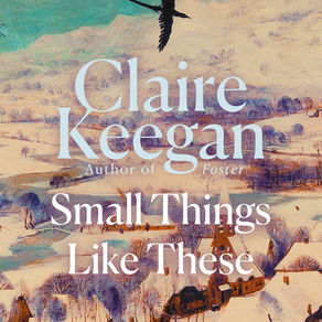MARCH BOOK CLUB: CLAIRE KEEGAN'S 'SMALL THINGS LIKE THESE'