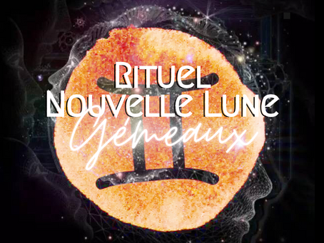 Rituel Nouvelle Lune Gémeaux / Éclipse 🌑♊️