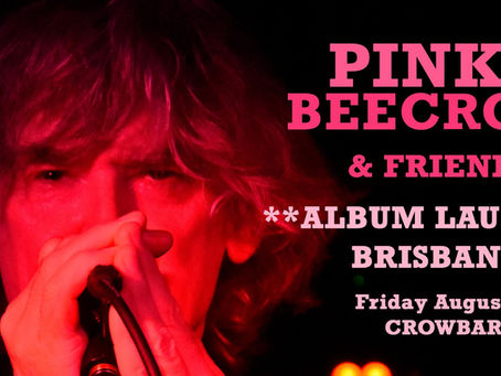 Promo poster for Pinky Beecroft and Friends Album Launch show at Crowbar Brisbane on Friday 7 August with support from special guests Super Massive, with image of Pinky Beecroft singing into a microphone