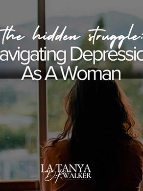 The Hidden Struggle: Navigating Depression as a Woman