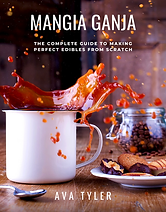 Mangia Ganja A Complete Guide to Making Perfect Edibles from Scratch Ava Tyler Stoner Strategies