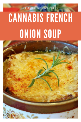Cannabis French Onion Soup Recipe Stoner Strategies Edibles