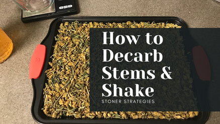 How to Decarb Stems and Shake 