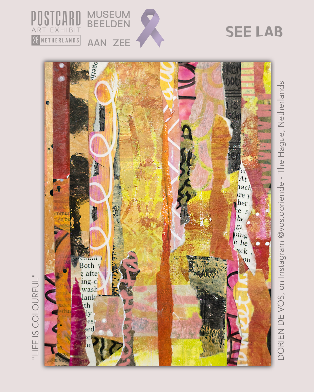 Dorien De Vos, Mixed Media Collage - "Life is Colourful" - The Hague, Netherlands - Postcard Art Exhibit 2026
