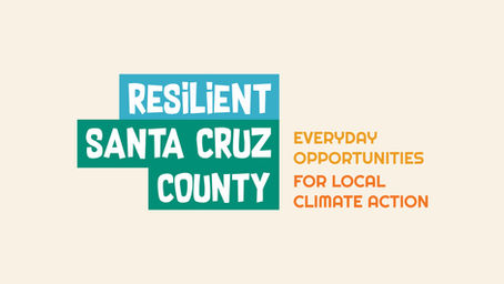 Resilient Santa Cruz County Everyday Opportunities for local Climate Action Resources