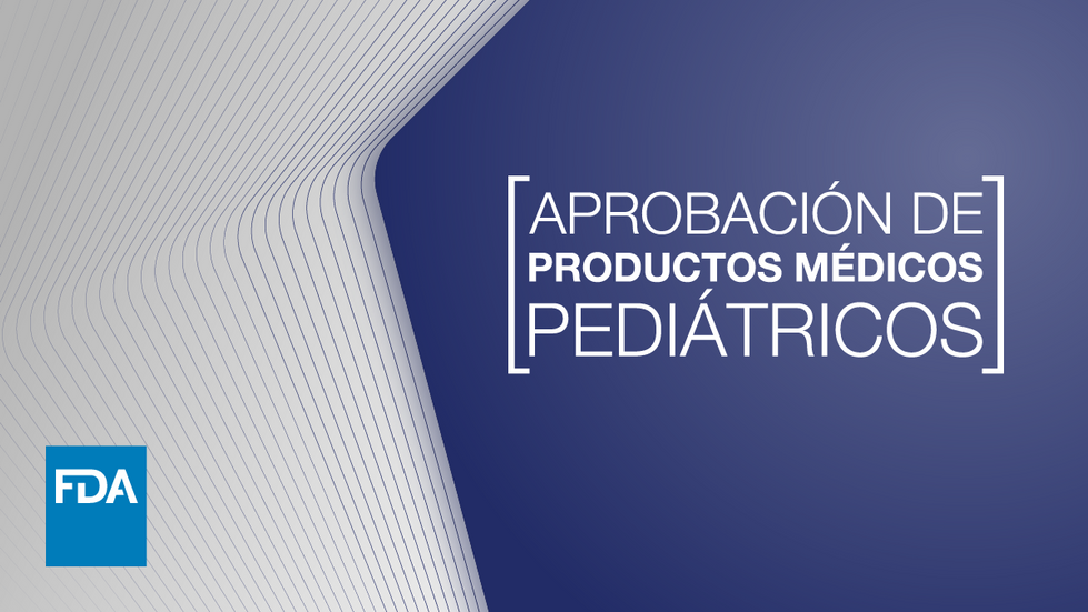 Pediatric Medical Product Approval Template_Espanol_1200x675