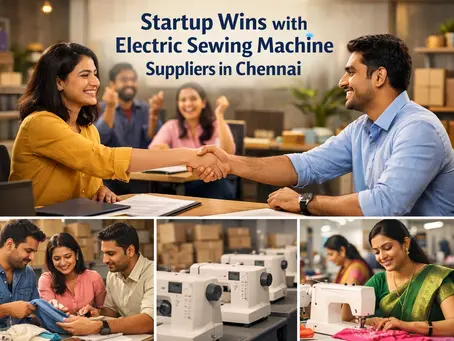 Startup Wins with Electric Sewing Machine Suppliers in Chennai