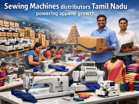 Sewing Machines distributors Tamil Nadu powering apparel growth