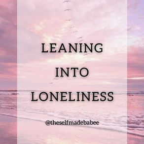 Leaning Into Loneliness