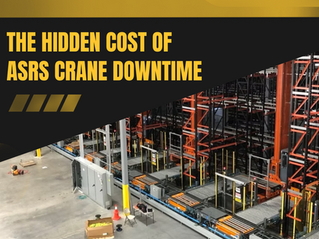 The Hidden Cost of ASRS Crane Downtime