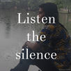 Listen the Silence!