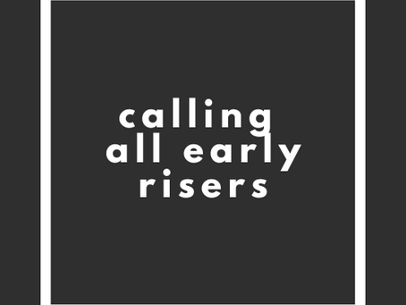 Calling All Early Risers