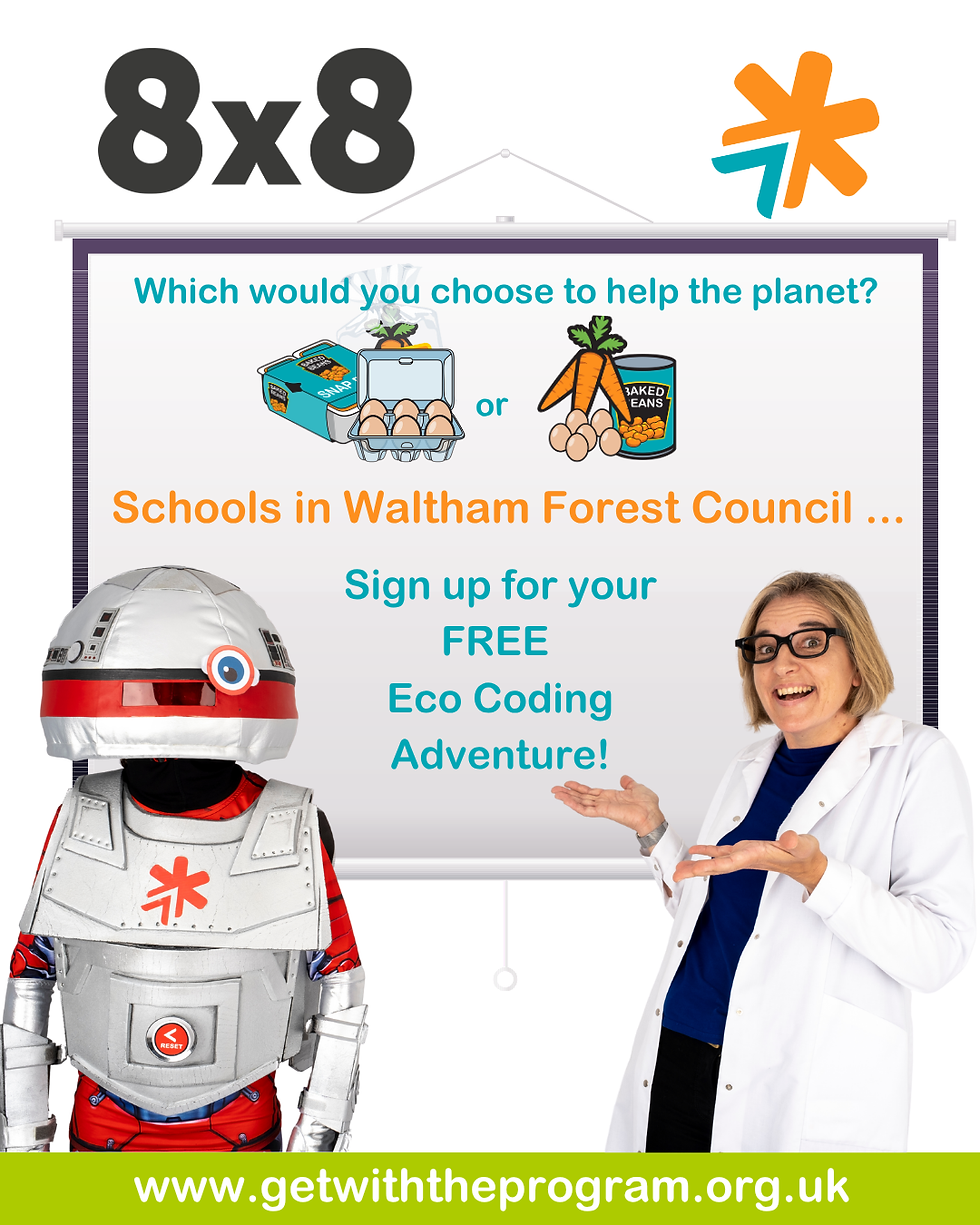 'Professor' Trice and AL the Robot from Get with the Program are standing in front of a projector screen with the following shown:
'Which would you choose to help the planet? (2 pictures of food with different packaging).
Schools in Waltham Forest Council ... Sign up for your FREE Eco Coding Adventure!'
At the top of the image are the 8x8 and Get with the Program logos and at the bottom of the image the URL: www.getwiththeprogram.org.uk