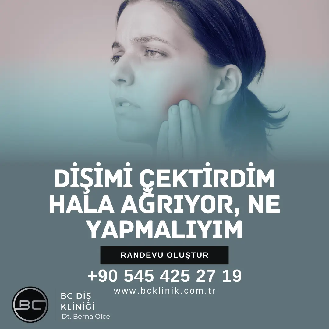 Dişimi Çektirdim Hala Ağrıyor, Ne Yapmalıyım