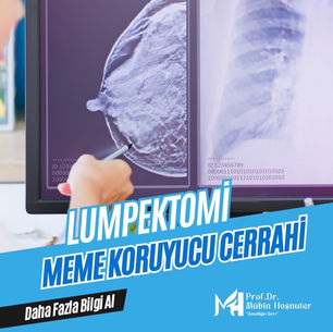 Lumpektomi (Meme Koruyucu Cerrahi) Prof.Dr. Mübin Hoşnuter