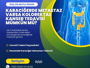 Karaciğerde Metastaz Varsa Kolorektal Kanser Tedavisi Mümkün mü?