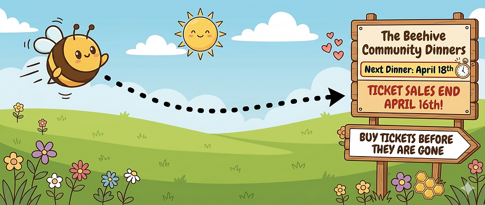 Cute bee flying toward a sign advertising "The Beehive Community Dinners." Next dinner: April 18th. Ticket sales end April 16th.