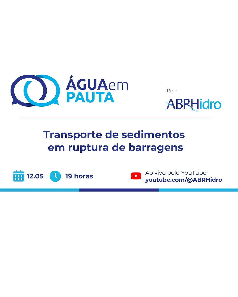 Água em Pauta debate transporte de sedimentos em rupturas de barragens e os novos desafios técnicos e legais do setor
