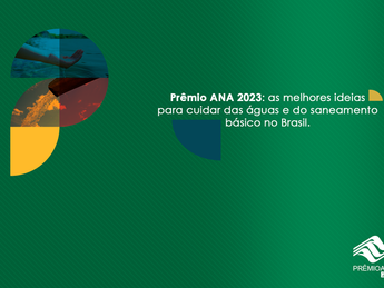 Prêmio ANA prorroga prazo para divulgação de projetos finalistas
