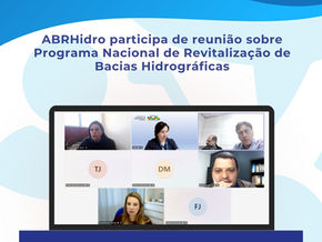 ABRHidro participa de reunião sobre Programa Nacional de Revitalização de Bacias Hidrográficas