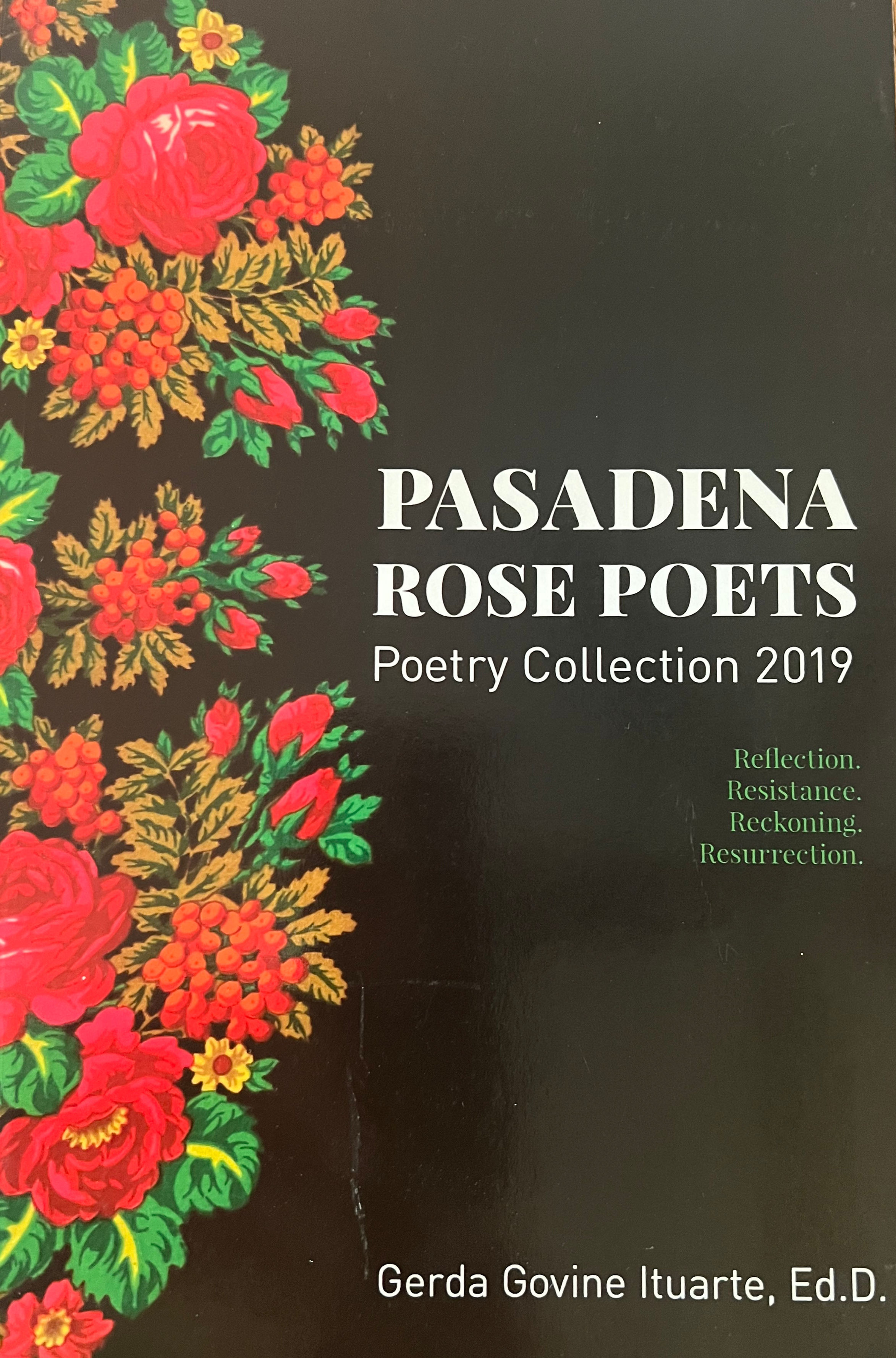 Pasadena Rose Poets Poetry Collection 2019 Reflection. Resistance. Reckoning. Re