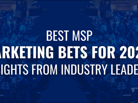 Best MSP Marketing Bets for 2024: Insights from Industry Leaders