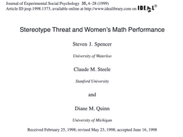 Stereotype Threat and Women’s Math Performance - A very impactful research paper on my thinking. 