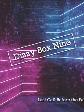 Dizzy Box Nine and their new album of hits “Last Call Before the Fall”